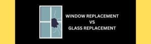 Window Replacement vs Glass Replacement