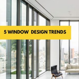 5 Window Design Trends
