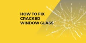 How to Fix Cracked Window Glass