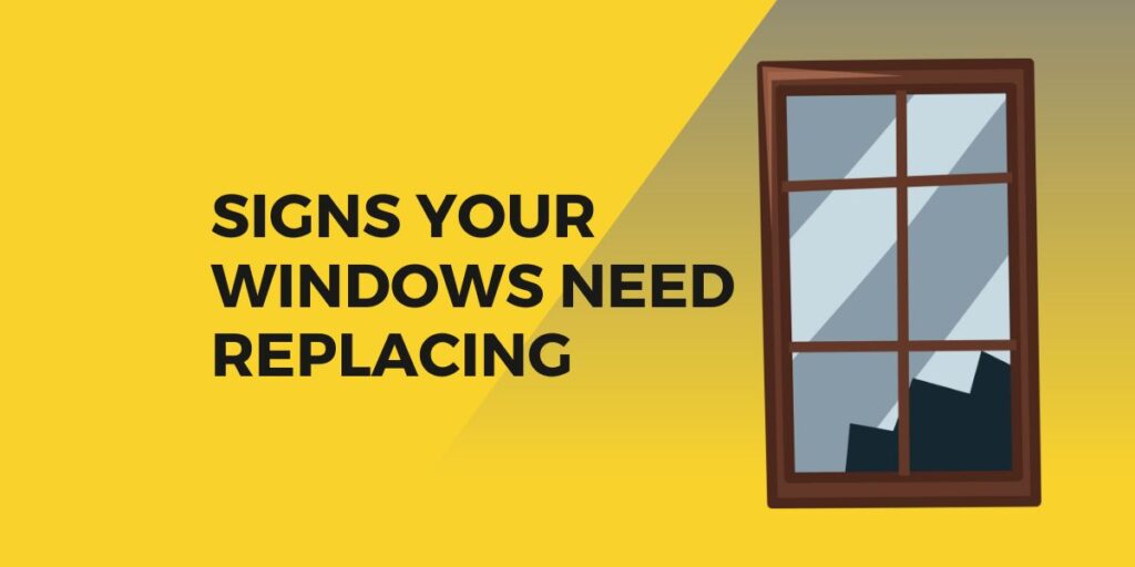 Signs Your Windows Need Replacing